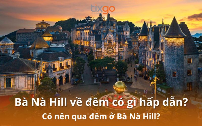 Bà Nà Hill về đêm có gì hấp dẫn 2026? Khám phá A-Z trải nghiệm Bà Nà Hill về đêm có gì hấp dẫn 2026? Khám phá A-Z trải nghiệm