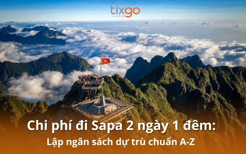 Chi phí đi Sapa 2 ngày 1 đêm: Lập ngân sách dự trù chuẩn A-Z