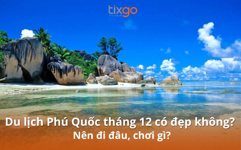 Du lịch Phú Quốc tháng 12 có gì đẹp?