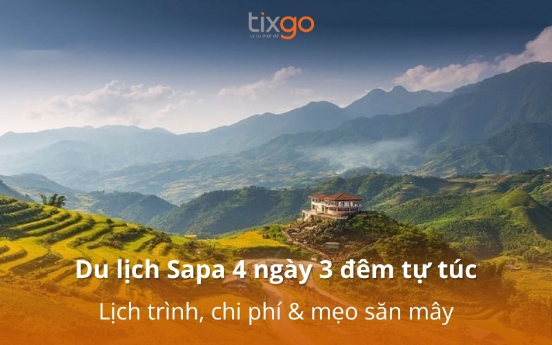 Du lịch Sapa 4 ngày 3 đêm tự túc: Lịch trình, chi phí & mẹo săn mây