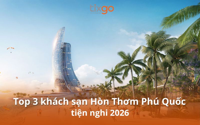 Những khách sạn ở Hòn Thơm tiện nghi trong năm 2026