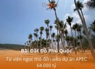 Tixgo | Vi vu thật dễ Bãi Đất Đỏ Phú Quốc: Từ viên ngọc thô đến siêu dự án APEC 64.000 tỷ