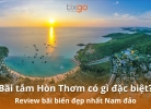 Bãi tắm Hòn Thơm có gì đặc biệt? Top lý do khiến khách "trót yêu"