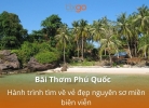 Tixgo | Vi vu thật dễ Bãi Thơm Phú Quốc: Hành trình tìm về vẻ đẹp nguyên sơ miền biên viễn