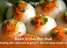 Tixgo | Vi vu thật dễ Bánh ít tôm thịt Huế? Hướng dẫn cách làm & gợi ý 7+ địa chỉ mua chuẩn vị