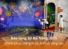 Bảo tàng 3D Đà Nẵng 2025: Chinh phục thế giới ảo ảnh và sáng tạo