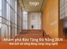 Tixgo | Vi vu thật dễ Bảo tàng Đà Nẵng là biểu tượng văn hóa mới