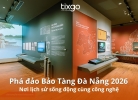 Tixgo | Vi vu thật dễ Bảo tàng Đà Nẵng có gì