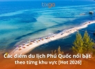 Các điểm du lịch Phú Quốc nổi bật theo từng khu vực hot nhất 2026