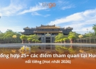 Tixgo | Vi vu thật dễ Tổng hợp 25+ các điểm tham quan tại Huế