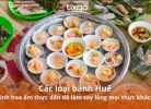 Các loại bánh Huế: Tinh hoa ẩm thực dân dã làm say lòng mọi thực khách