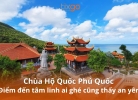 Chùa Hộ Quốc là điểm đến tâm linh bậc nhất Phú Quốc