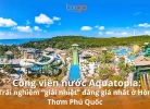 Tixgo | Vi vu thật dễ Công viên nước Aquatopia: Trải nghiệm “giải nhiệt” đáng giá nhất ở Hòn Thơm Phú Quốc