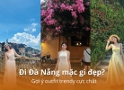 Tixgo | Vi vu thật dễ Cẩm nang đi Đà Nẵng mặc gì? Gợi ý outfit trendy cực chất 2026