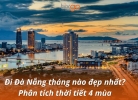 Đi Đà Nẵng tháng nào đẹp nhất? Kinh nghiệm du lịch Đà Nẵng 4 mùa