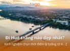 Tixgo | Vi vu thật dễ đi huế tháng nào đẹp nhất