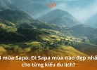 Tixgo | Vi vu thật dễ Đi Sapa mùa nào đẹp? So sánh chi tiết từng mùa để chọn đúng thời điểm