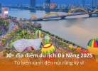 Tixgo | Vi vu thật dễ 30+ địa điểm du lịch Đà Nẵng 2025: Từ biển xanh đến núi rừng kỳ vĩ