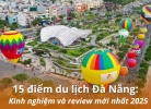 Cẩm nang 15+ điểm du lịch Đà Nẵng: Kinh nghiệm và review mới nhất