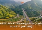 Du lịch Lào Cai: Đi đâu, trải nghiệm gì hấp dẫn nhất?