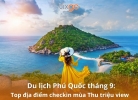 Tixgo | Vi vu thật dễ Du lịch Phú Quốc tháng 9: Top địa điểm checkin mùa Thu triệu view