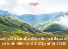 Du lịch Sapa 2026: Đi đâu, chơi gì, trải nghiệm gì đáng tiền nhất? 