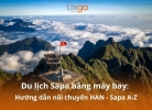 Hướng dẫn di chuyển đến Sapa bằng máy bay từ A-Z