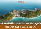 Giá vé đi đảo Hòn Thơm Phú Quốc mới nhất 2026 | Đi sao cho lời?