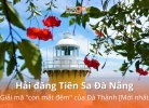 Tixgo | Vi vu thật dễ Hải đăng Tiên Sa Đà Nẵng: Đường đi, kinh nghiệm tham quan 2026