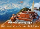 Đền Mẫu Thượng Sapa: Hành hương về nguồn thánh địa Thờ Mẫu linh thiêng