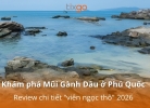 Tixgo | Vi vu thật dễ Khám phá Mũi Gành Dầu ở Phú Quốc: Review chi tiết "viên ngọc thô" 2026