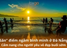 Tixgo | Vi vu thật dễ “Săn” 8 điểm ngắm bình minh ở Đà Nẵng cho người yêu vẻ đẹp buổi sớm