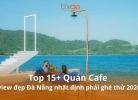 Top 15+ quán cafe view đẹp Đà Nẵng nhất định phải ghé thử 2026