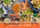 Top 16+ quán hải sản ngon ở Sơn Trà Đà Nẵng ăn một lần là ghiền!