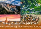 Tixgo | Vi vu thật dễ Tháng 10 nên đi du lịch ở đâu? Top 15+ điểm đến đẹp nhất Việt Nam và nước ngoài