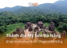 Tixgo | Vi vu thật dễ Thánh địa Mỹ Sơn Đà Nẵng: Bí kíp chinh phục di sản 24 giờ từ Đà Nẵng