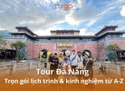 Tixgo | Vi vu thật dễ Tour Đà Nẵng 2025: Trọn gói, giá tốt, lịch trình độc đáo