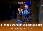Tixgo | Vi vu thật dễ Xem triết lý dệt may của 5 dân tộc qua trang phục dân tộc Sapa