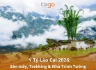 Tixgo | Vi vu thật dễ Ý Tý Lào Cai 2026: Chinh phục biển mây, giải mã văn hóa Hà Nhì