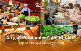 Ăn gì ở VinWonder Nam Hội An? Top nhà hàng & Món ngon nhất [2026]