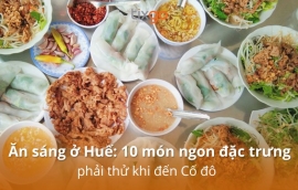 Ăn sáng ở Huế: 10 món ngon đặc trưng phải thử khi đến Cố đô