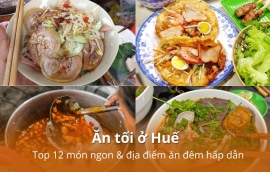 Ăn tối ở Huế: Bộ sưu tập món ăn đêm trứ danh chuẩn local
