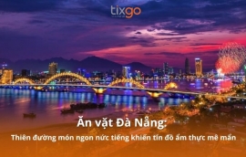 Ăn vặt Đà Nẵng: Thiên đường món ngon nức tiếng khiến tín đồ ẩm thực mê mẩn