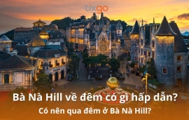 Bà Nà Hill về đêm có gì hấp dẫn 2026? Khám phá A-Z trải nghiệm