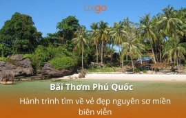 Bãi Thơm Phú Quốc: Hành trình tìm về vẻ đẹp nguyên sơ miền biên viễn