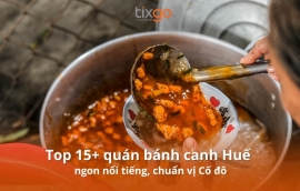 Top 15 quán bánh canh Huế ngon nổi tiếng, chuẩn vị Cố đô