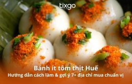 Bánh ít tôm thịt Huế? Hướng dẫn cách làm & gợi ý 7+ địa chỉ mua chuẩn vị