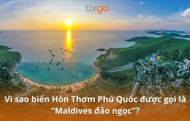 Biển Hòn Thơm Phú Quốc đẹp cỡ nào? Đến rồi bạn sẽ muốn quay lại ngay