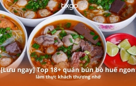 Top 18 quán bún bò Huế ngon làm thực khách thương nhớ