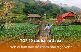 TOP 10 các bản ở Sapa: Nên đi bản nào để khám phá trọn vẹn?